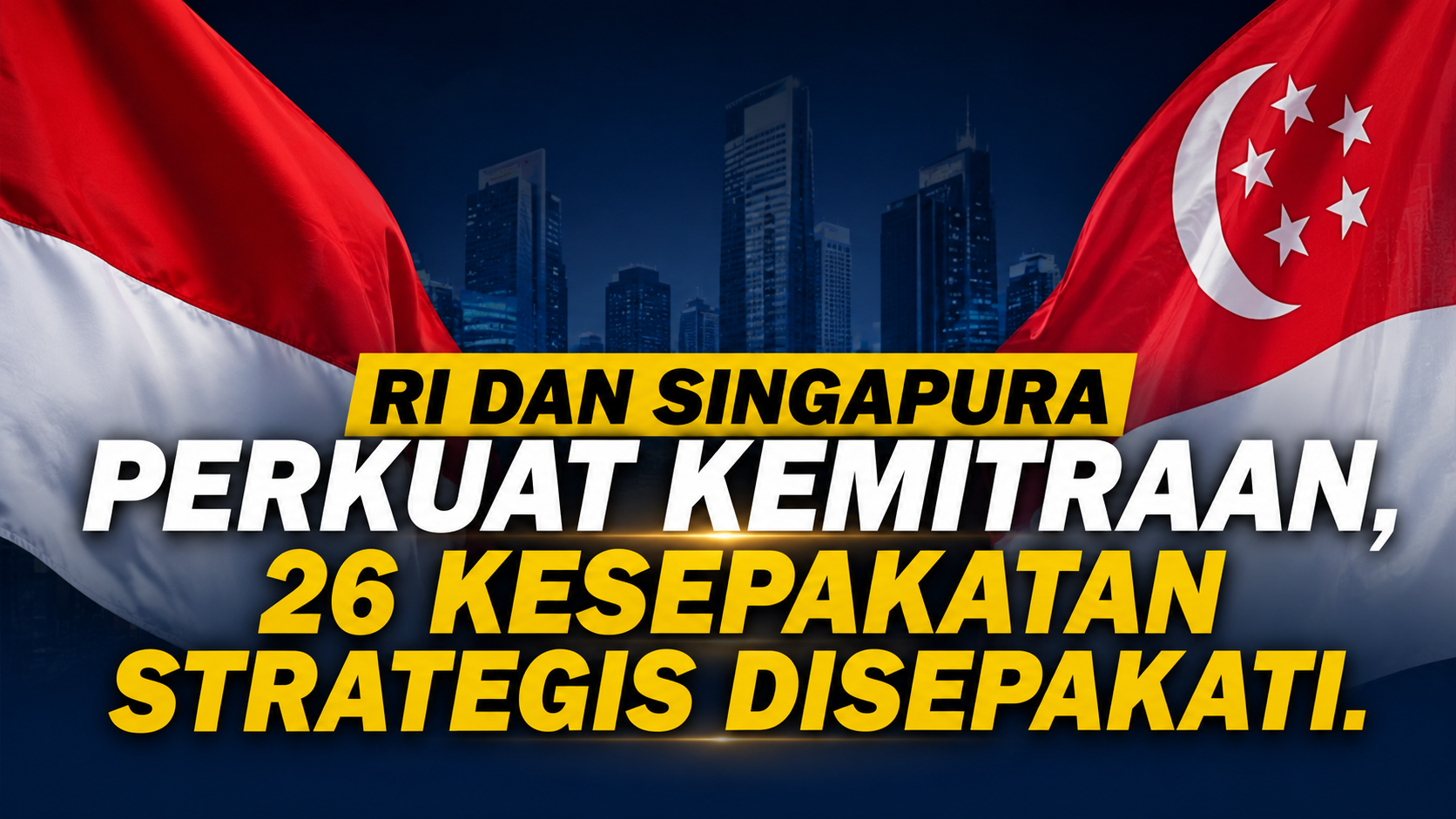 RI dan Singapura Perkuat Kemitraan, 26 Kesepakatan Strategis Disepakati